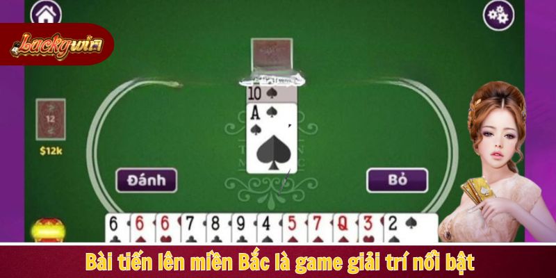 Bài tiến lên miền Bắc là game giải trí nổi bật
