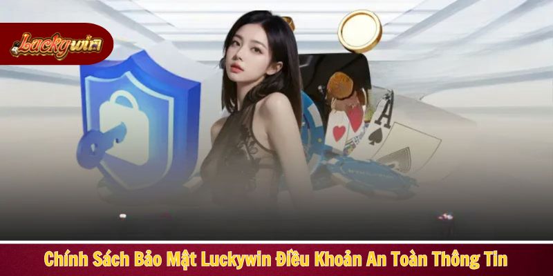 Chính sách bảo mật Luckywin