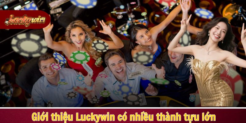 Giới thiệu Luckywin có nhiều thành tựu lớn