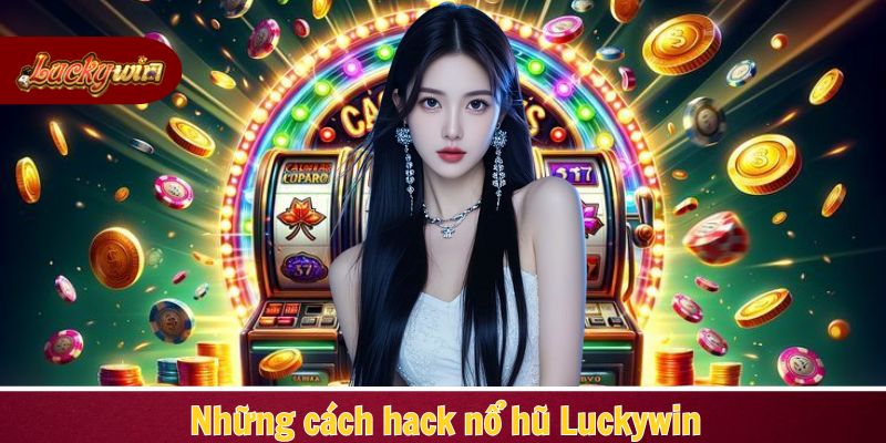 Các phương pháp thông thường dùng để hack nổ hũ