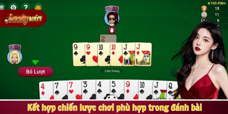 Kết hợp chiến lược chơi phù hợp trong đánh bài