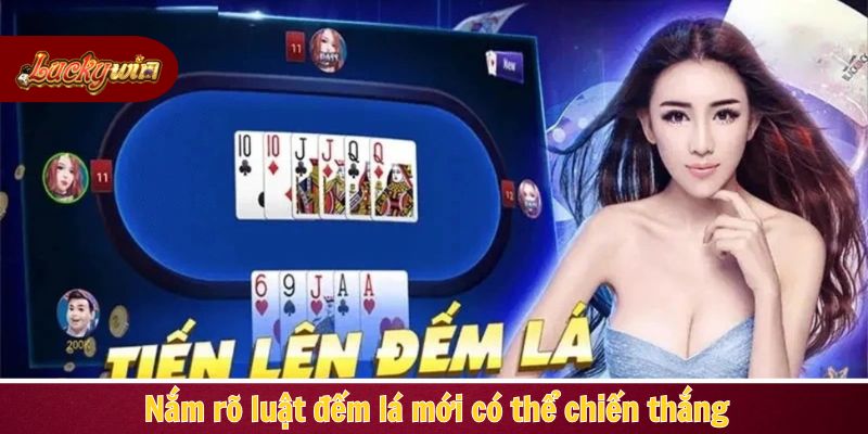 Nắm rõ luật đếm lá mới có thể chiến thắng