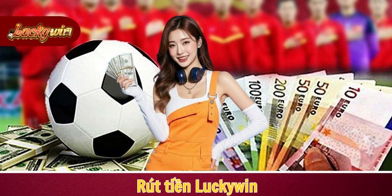 Rút tiền Luckywin