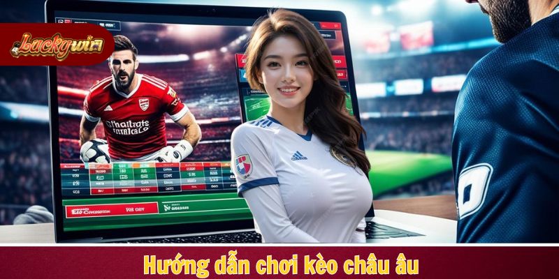 Quy trình tham gia soi kèo và đặt cược tại hệ thống Luckywin