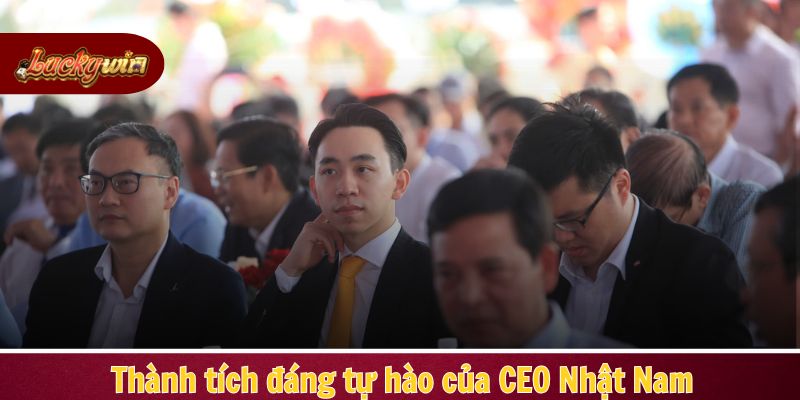 Thành tích đáng tự hào của CEO Nhật Nam