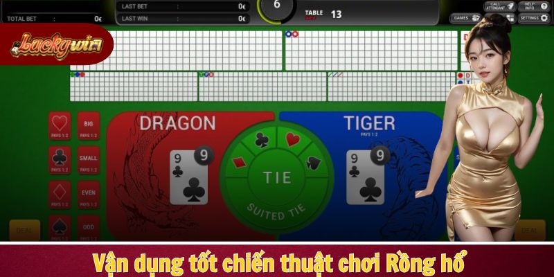 Vận dụng tốt chiến thuật chơi Rồng hổ